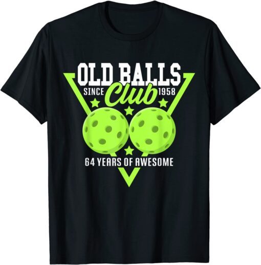 64th Birthday I Old Balls Club I Pickleball Balls Tee Shirt