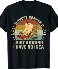 A Day Without Reading Is Like Book Lover Librarian Tee Shirt