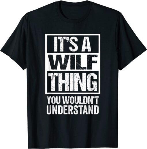 A Wilf Thing You Wouldn't Understand First Name Nickname Tee T-Shirt