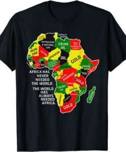 Africa Has Never Needed The World Afro Melanin Black History Tee Shirt