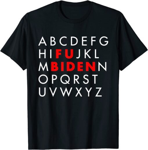 Alphabet Fuck Biden Anti Joe Biden Tee Shirt