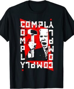 Anti Biden Comply Hammer Tee Shirt