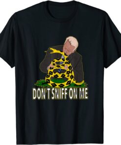 Anti Biden Don't Sniff On Me Tee Shirt