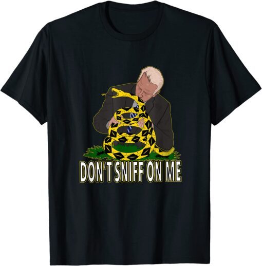 Anti Biden Don't Sniff On Me Tee Shirt