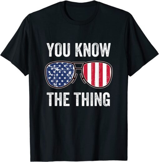 Anti Biden - You Know The Thing - Joe Biden Parody Tee Shirt