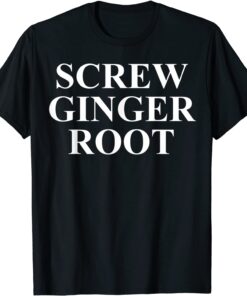 Anti Ginger Root Tee Shirt