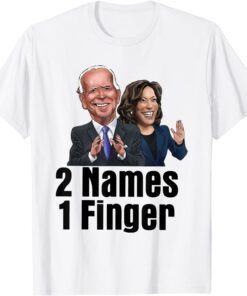 Anti Joe Biden 2 Names 1 Finger Tee Shirt