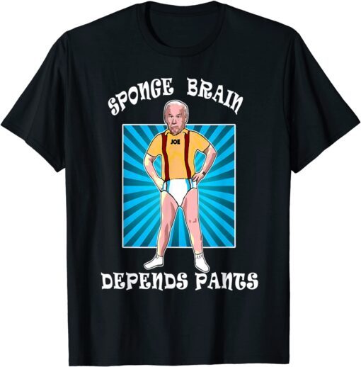 Anti Joe Biden Sponge Brain Depends Pants Conservative Tee Shirt