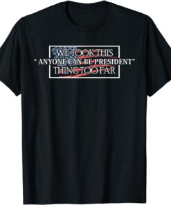 Anyone Be President Anti Trump 2020 Election Tee Shirt