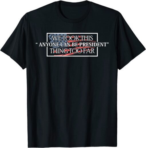 Anyone Be President Anti Trump 2020 Election Tee Shirt