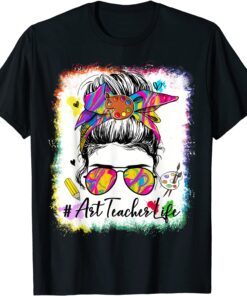 Art Teacher Life Messy Bun 100 Days Of School Cute 100th Day Tee Shirt