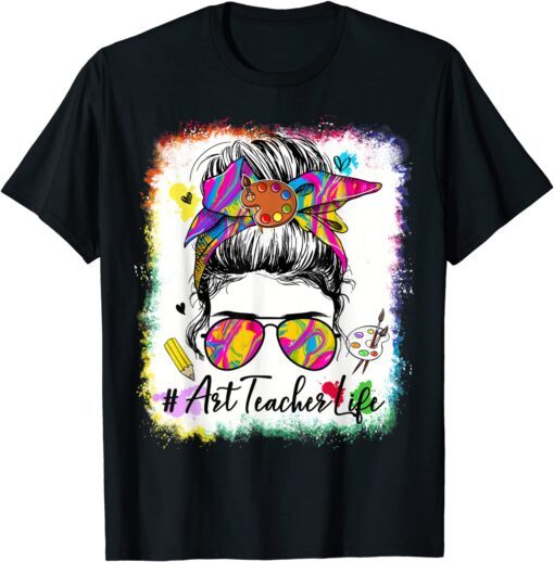 Art Teacher Life Messy Bun 100 Days Of School Cute 100th Day Tee Shirt