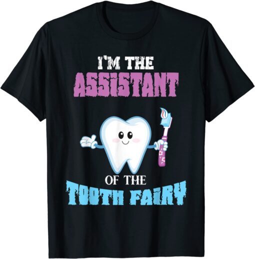 Assistant Of The Tooth Fairy Dental Hygienist Dentist Tee Shirt