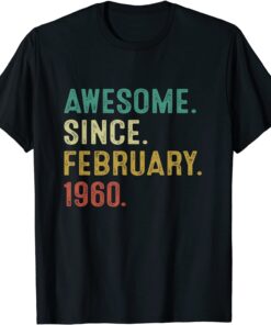 Awesome Since February 1960 62Th Birthday 62 Year Old Tee Shirt