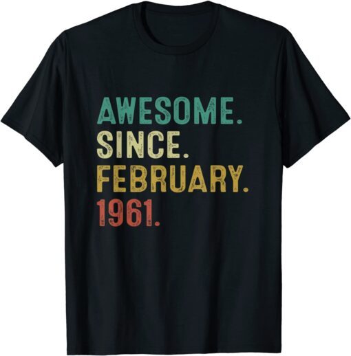 Awesome Since February 1961 61Th Birthday 61 Year Old Tee Shirt