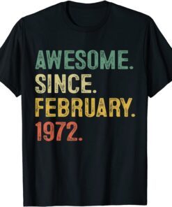 Awesome Since February 1972 50th Birthday 50 Years Old Birthday T-Shirt
