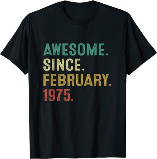 Awesome Since February 1975 47Th Birthday 47 Year Old Tee shirt