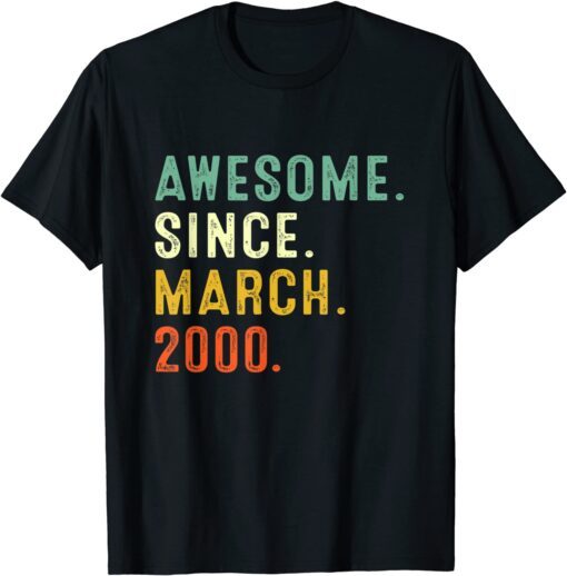 Awesome Since March 2000 22Th Birthday 22 Year Old Tee Shirt