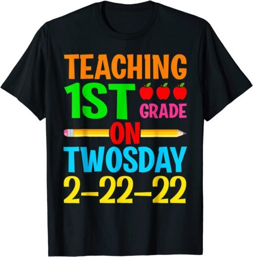 Awesome Teaching 1st Grade On 2-22-22 Tuesday Twosday Tee Shirt