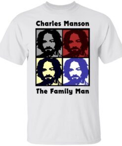 Best charles Manson the family man Tee shirt