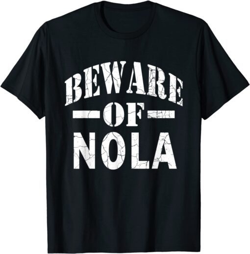 Beware of Nola Family Reunion Last Name Team Custom Tee Shirt