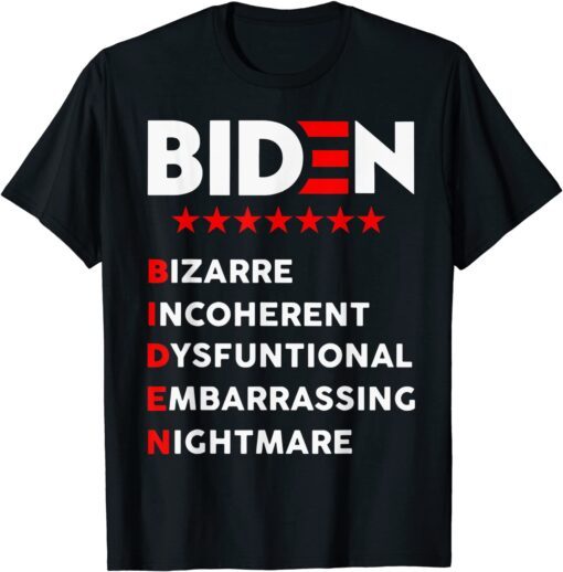 Biden Bizarre Incoherent Dysfuntional Embarrassing Nichtmare Tee Shirt