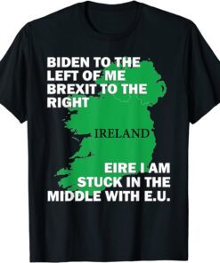 Biden St Patricks Day Ireland EU Eire Brexit Irish Pun Tee Shirt