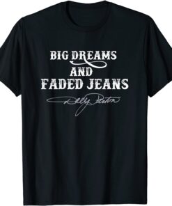 Big Dreams and Faded Jeans Dolly Parton Tee Shirt