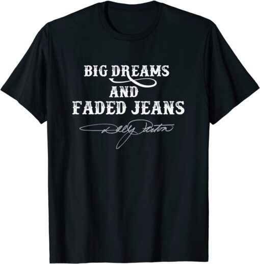 Big Dreams and Faded Jeans Dolly Parton Tee Shirt