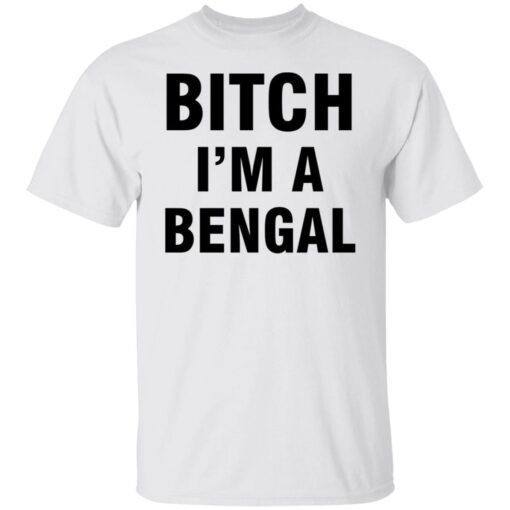 Bitch I’m A Bengal Tee shirt