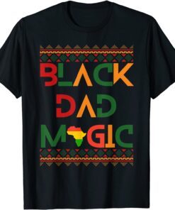 Black Dad Magic Fathers Black History Month Pride Tee Shirt