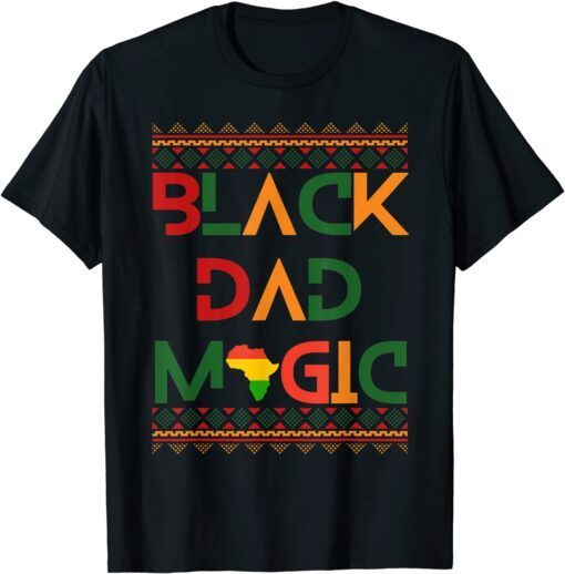 Black Dad Magic Fathers Black History Month Pride Tee Shirt