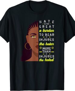 Black History Month Hate Is Too Great a Burden to Bear Tee Shirt