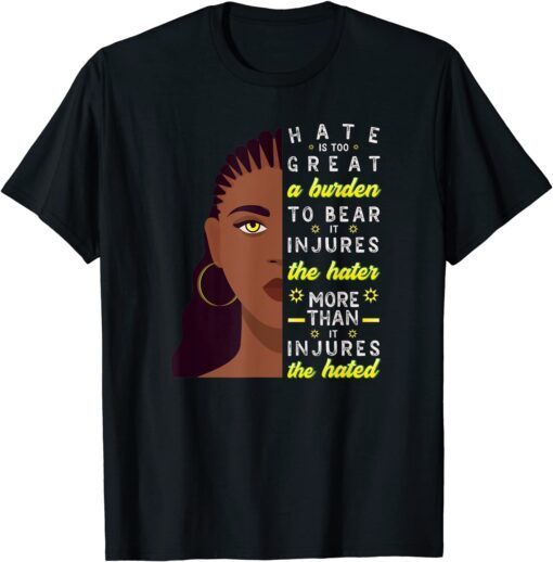 Black History Month Hate Is Too Great a Burden to Bear Tee Shirt