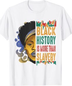 Black History Month More Than Slavery African Tee Shirt