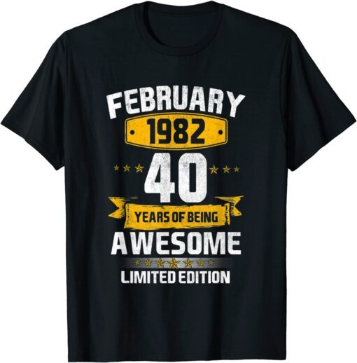 Born February 1982 Birthday 40 Years Of Being Awesome Tee Shirt