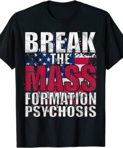 Break Mass Formation Psychosis Pro America Flag Anti Biden Tee Shirt