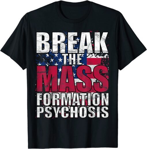 Break Mass Formation Psychosis Pro America Flag Anti Biden Tee Shirt