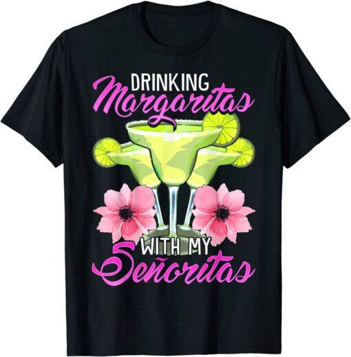 Bridesmaid Drinking Margaritas With My Senoritas 2022 Tee Shirt