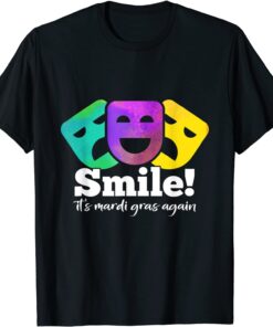 Cheerfully Smiling For Amusing Mardi Gras Quote Tee Shirt