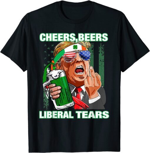 Cheers Beers Liberal Tears Trump Holding Beer Patrick's Day Tee Shirt