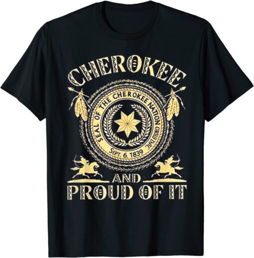 Cherokees Natives American And Prouds Of It Tee Shirt