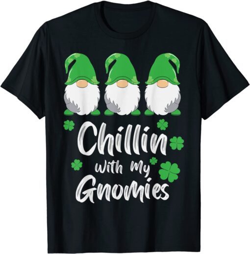 Chillin With My Gnomies St Patricks Day Gnome Shamrock T-Shirt