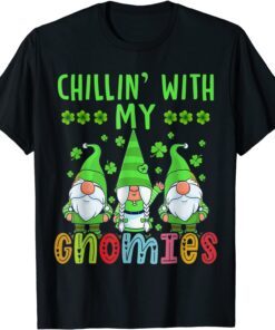 Chillin With My Gnomies St Patricks Day Tee Shirt