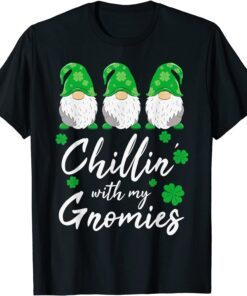 Chillin with my Gnomies Shirt St Patricks Day Three Gnomes T-Shirt