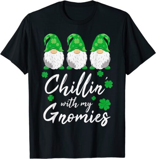 Chillin with my Gnomies Shirt St Patricks Day Three Gnomes T-Shirt