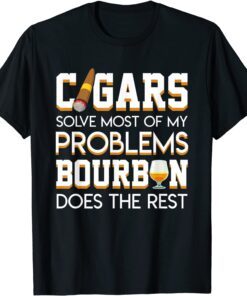 Cigars Solve Most Of My Problem Bourbon Does The Rest T-Shirt