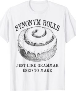 Classic Synonym Rolls Just Like Grammar Used To Make Tee Shirt