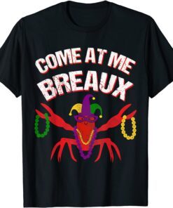 Come At Me Breaux Crawfish Beads Mardi Gras Carnival Costume Tee Shirt