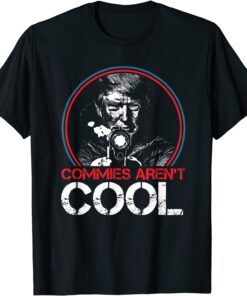 Commies Aren't Cool Trump Smoking Gun T-Shirt